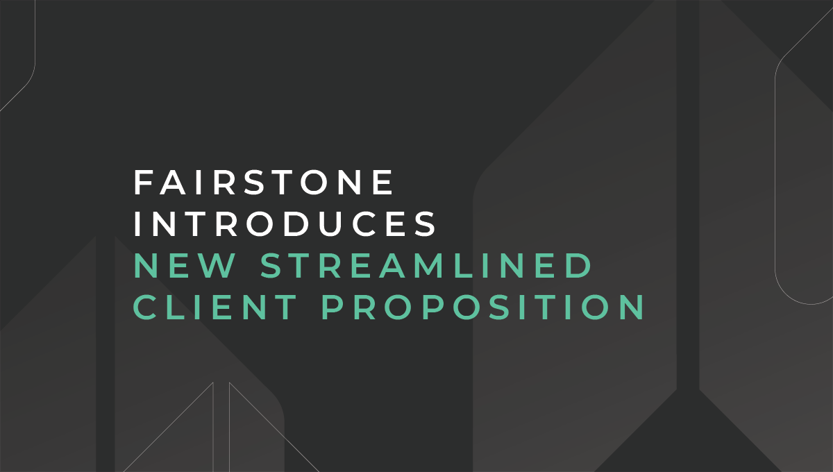 Fairstone introduces new streamlined client proposition